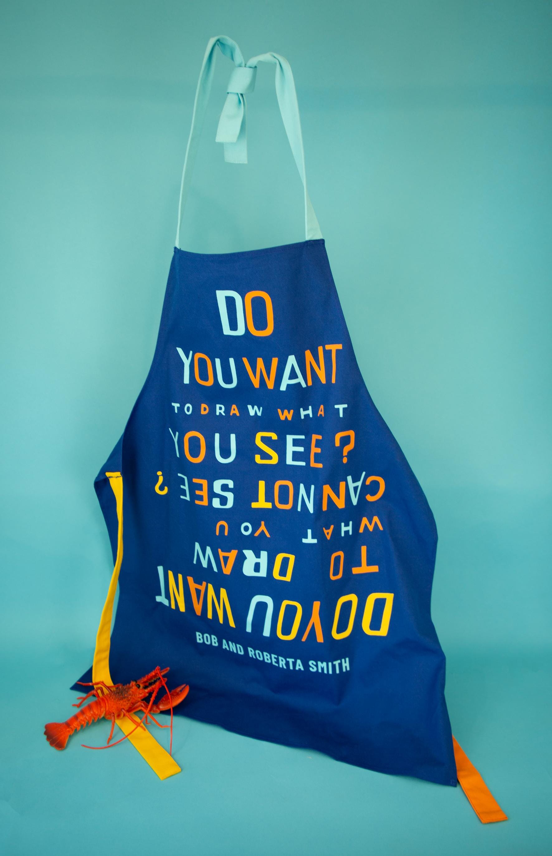 Do You Want To Draw What You See? Apron x Bob and Roberta Smith Textiles Third Drawer Down USA