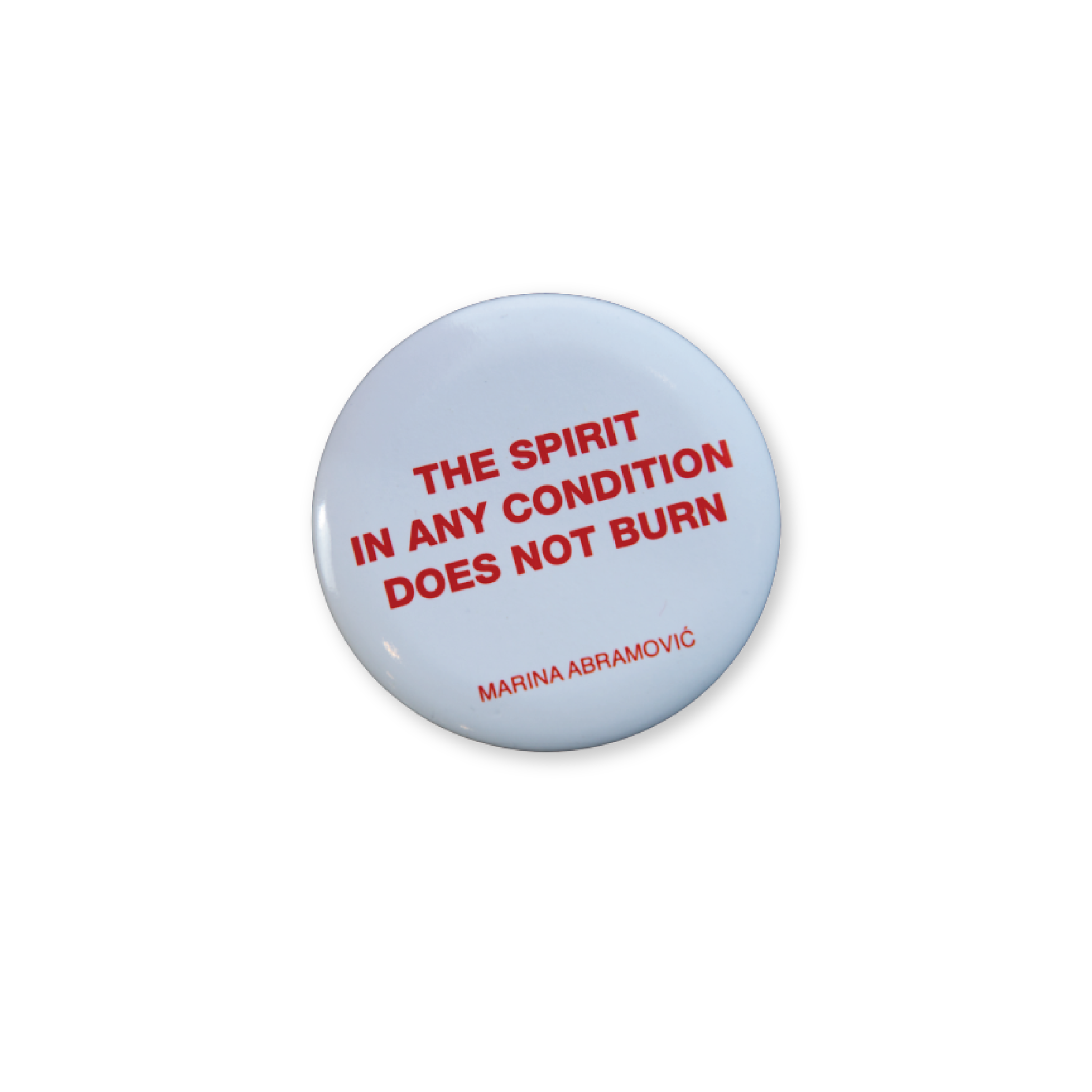 Spirit in Any Condition Does Not Burn Pin Badge x Marina Abramovic Other Third Drawer Down Studio 