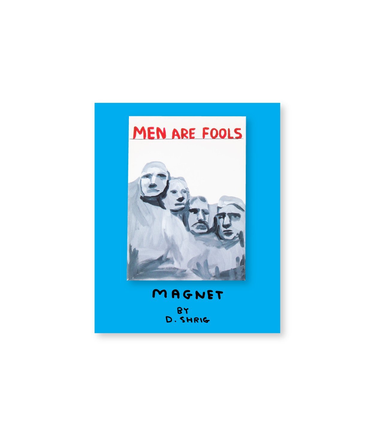 Third Drawer Down X David Shrigley, Men Are Fools Magnet Other Third Drawer Down Studio Default 