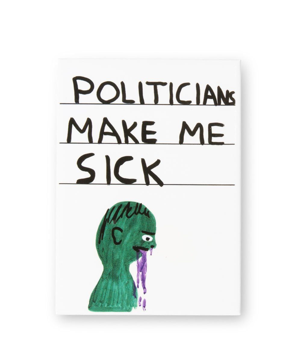 Third Drawer Down X David Shrigley, Politicians Make Me Sick Magnet Other Third Drawer Down Studio 